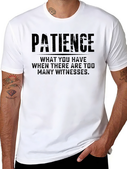 Patience T-Shirt - Funny Quote Tee