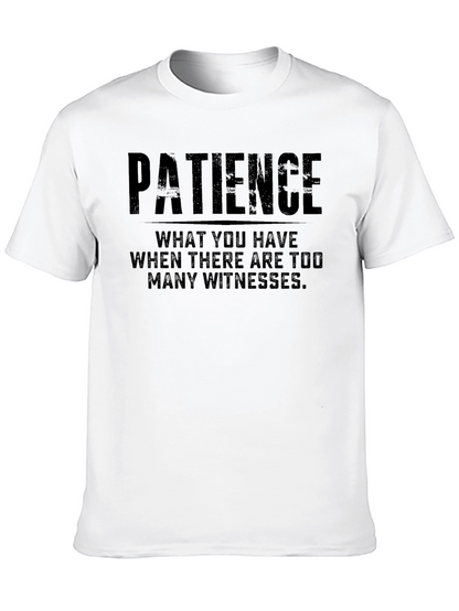 Patience T-Shirt - Funny Quote Tee