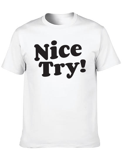 Nice Try! Graphic Tee - Soft Cotton Casual Style