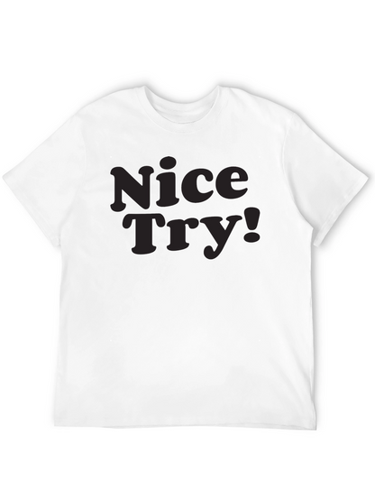 Nice Try! Graphic Tee - Soft Cotton Casual Style