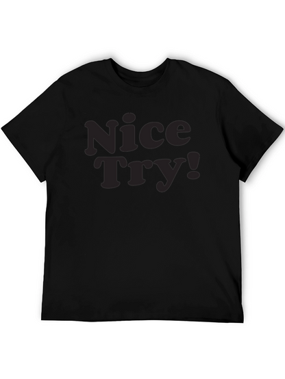 Nice Try! Graphic Tee - Soft Cotton Casual Style