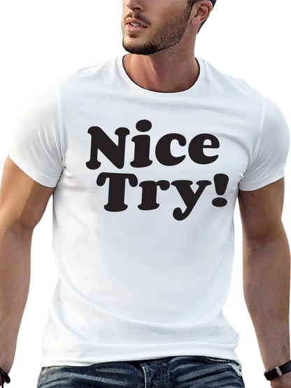 Nice Try! Graphic Tee - Soft Cotton Casual Style