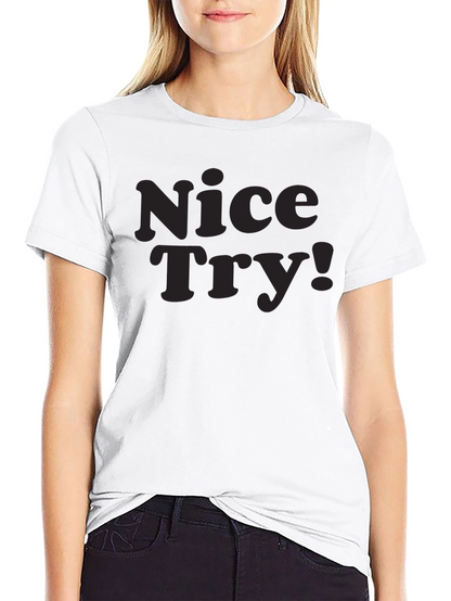 Nice Try! Graphic Tee - Soft Cotton Casual Style