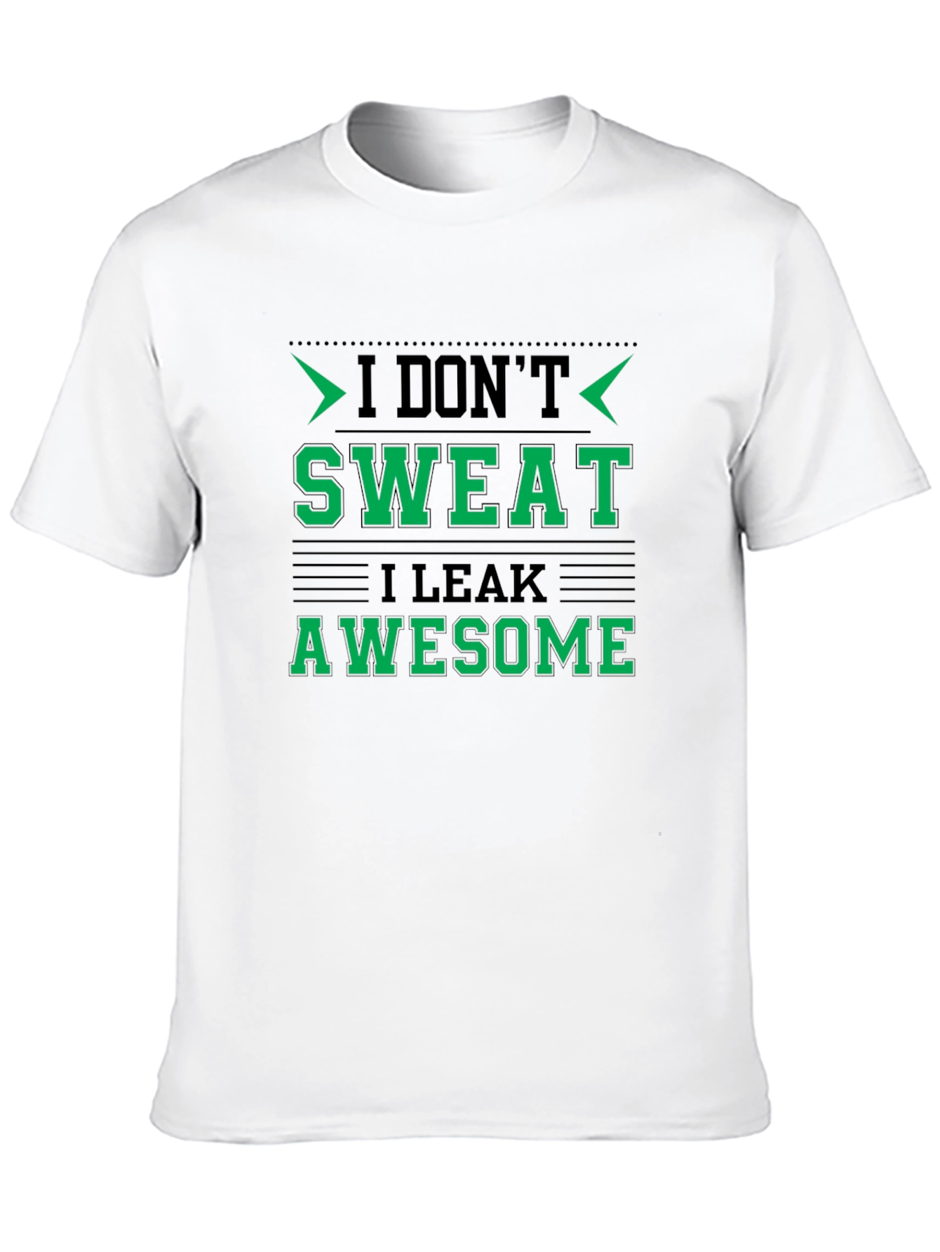 I Dont Sweat I Leak Awesome Black T-Shirt
