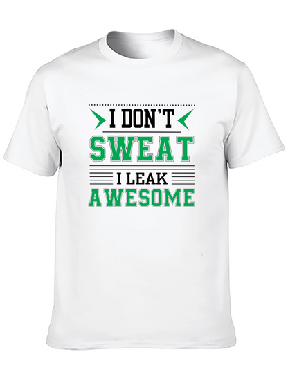 I Dont Sweat I Leak Awesome Black T-Shirt