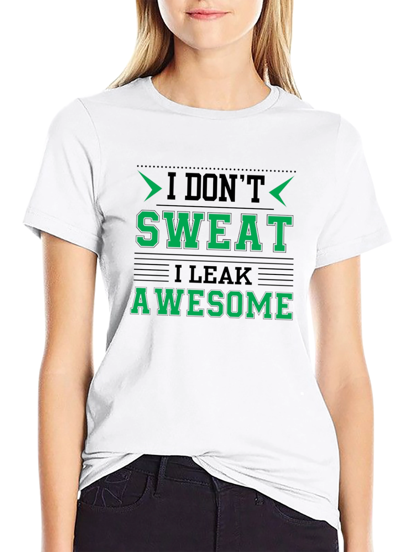 I Dont Sweat I Leak Awesome Black T-Shirt