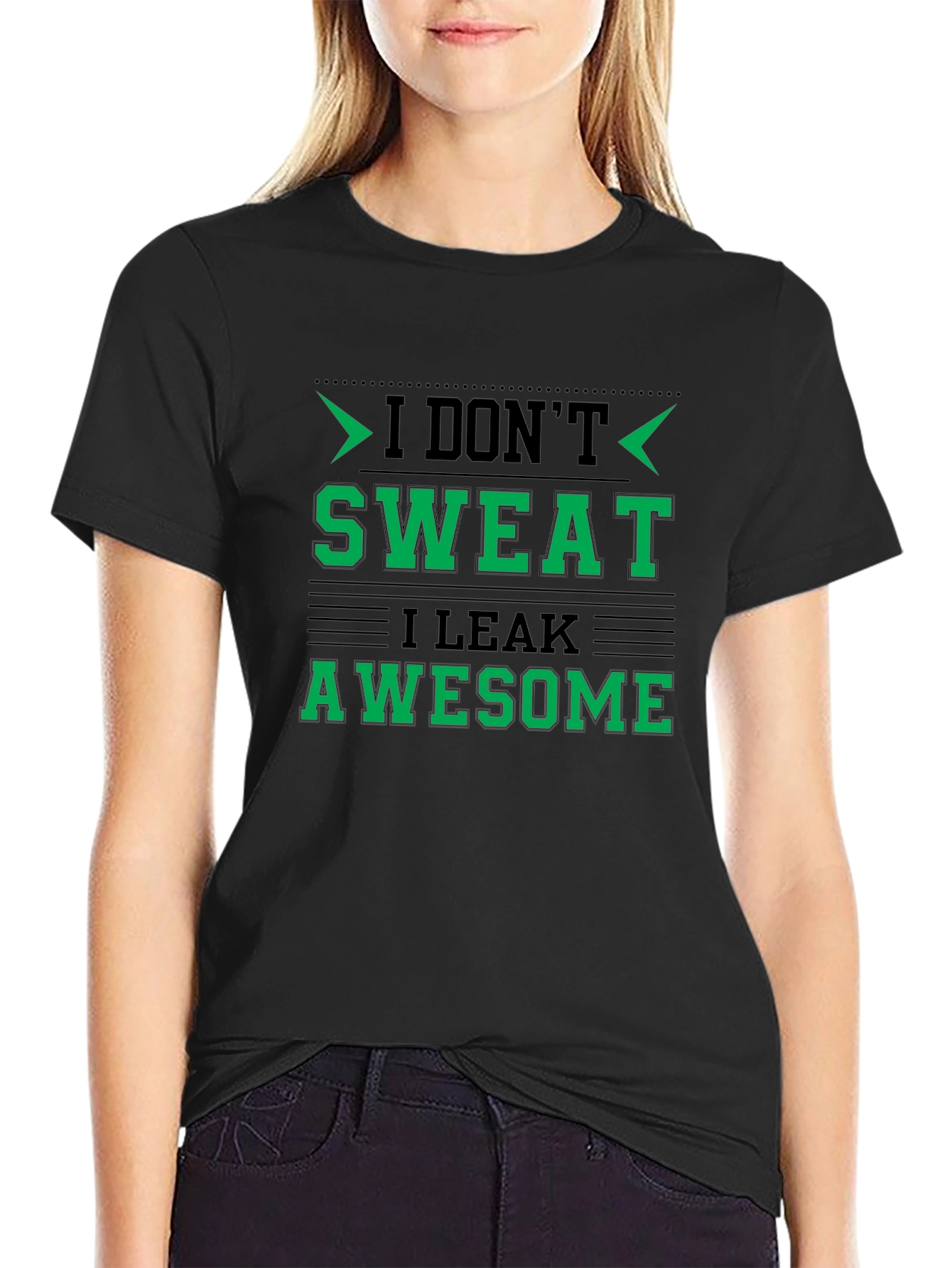 I Dont Sweat I Leak Awesome Black T-Shirt