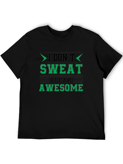 I Dont Sweat I Leak Awesome Black T-Shirt