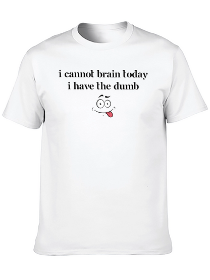 Funny Graphic Tee - I Cannot Brain Today