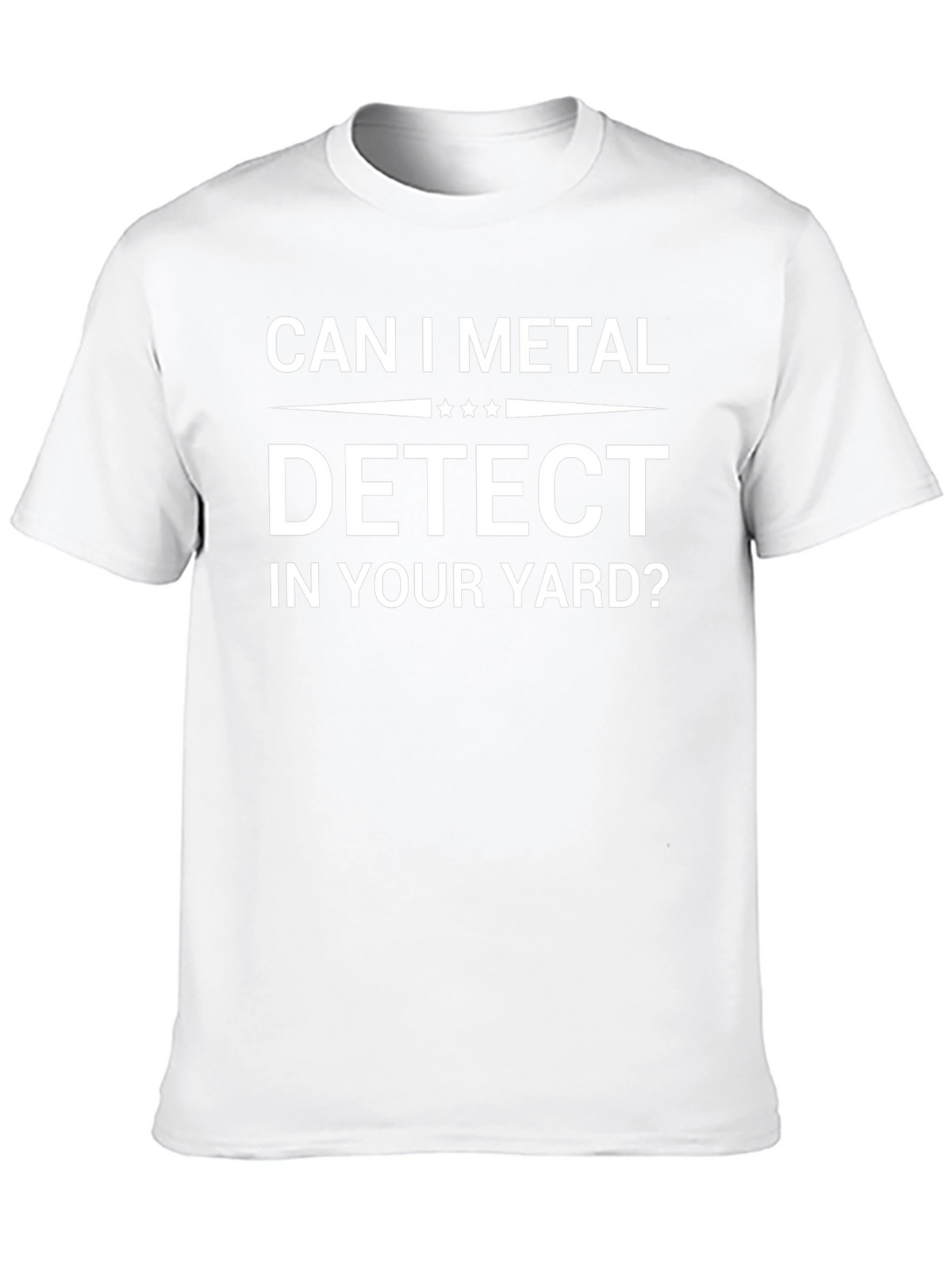 Can I Metal Detect In Your Yard? Graphic Tee
