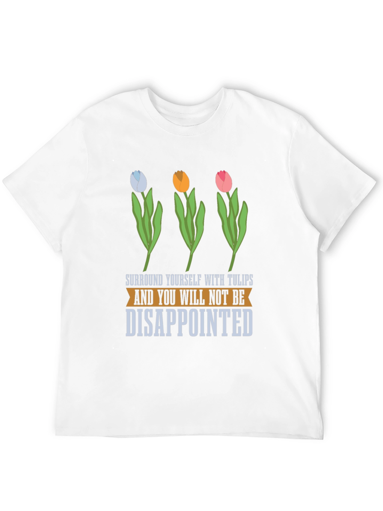 Tulips T-Shirt: Surround Yourself with Joy