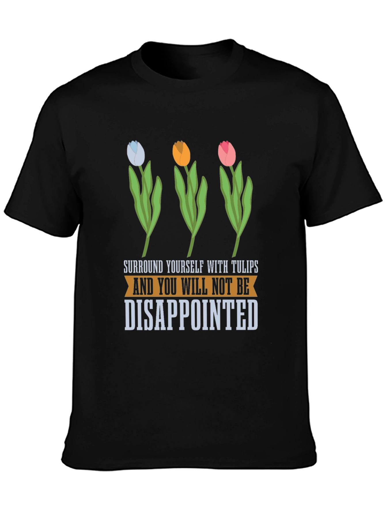 Tulips T-Shirt: Surround Yourself with Joy