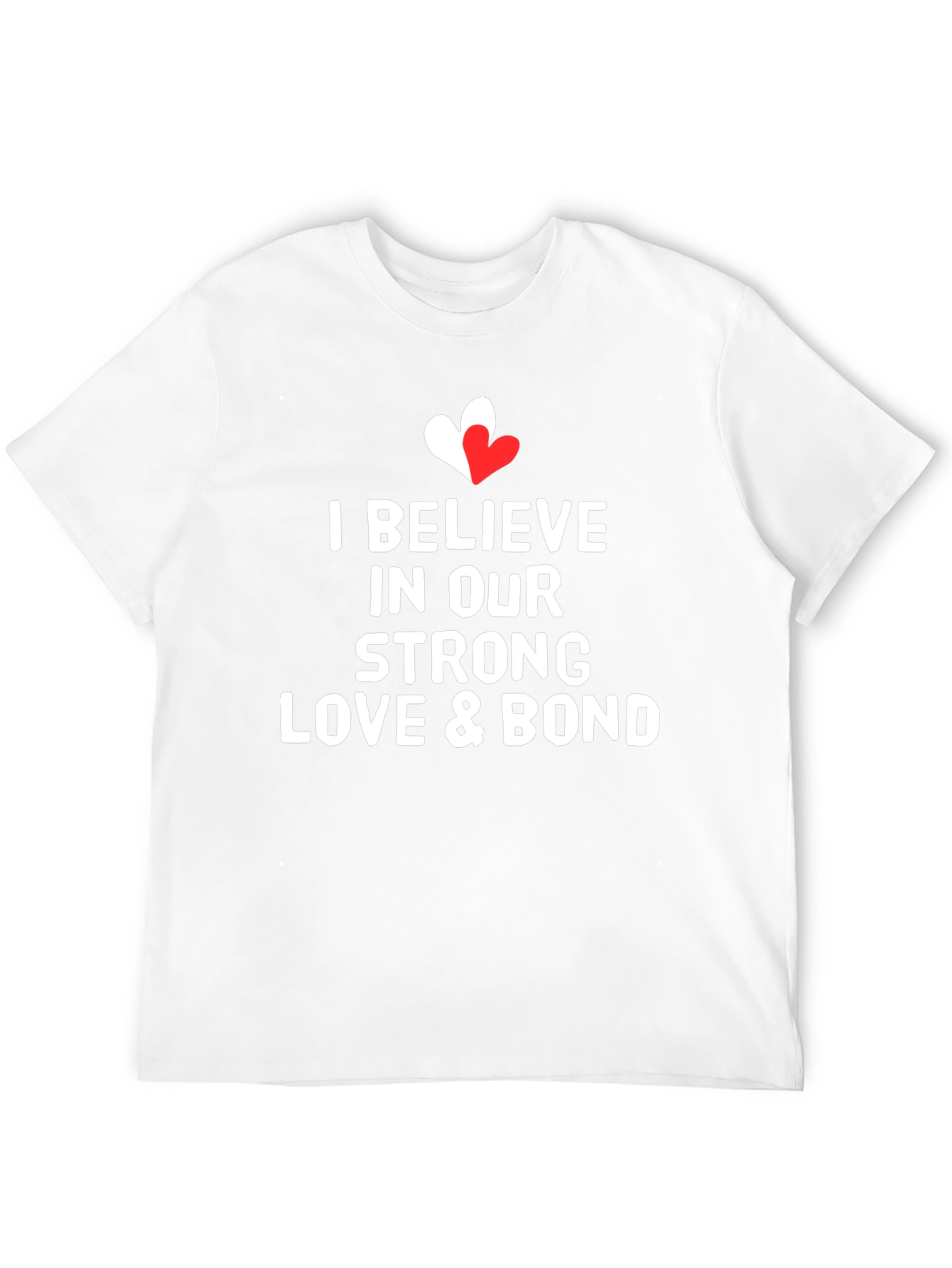 I Believe In Our Love & Bond T-Shirt