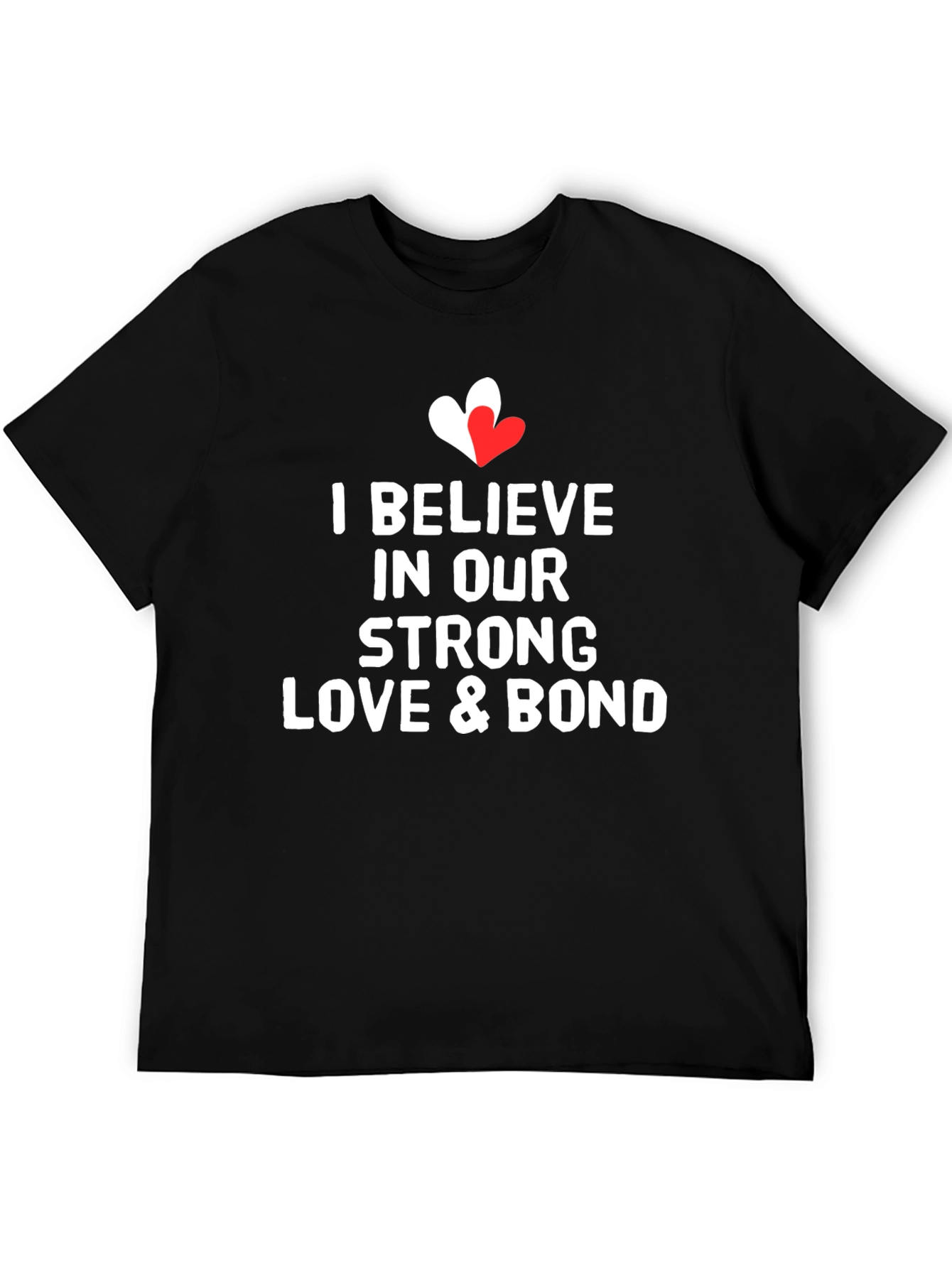 I Believe In Our Love & Bond T-Shirt