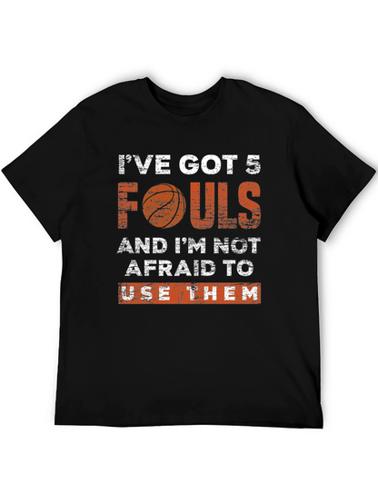 Ive Got 5 Fouls Basketball Graphic T-Shirt