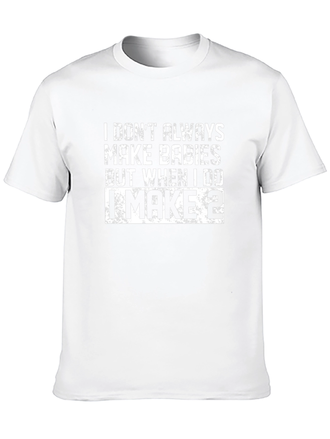 I Make Babies T-Shirt - Funny Dad Shirt