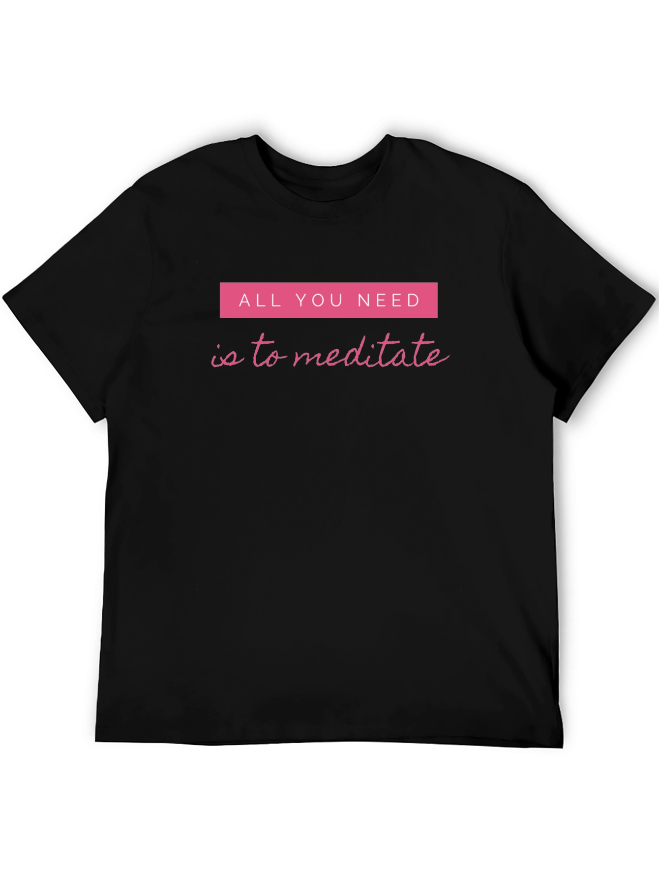 Meditate T-Shirt - All You Need Meditation Tee