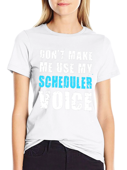Scheduler Voice T-Shirt - Funny Job Tee
