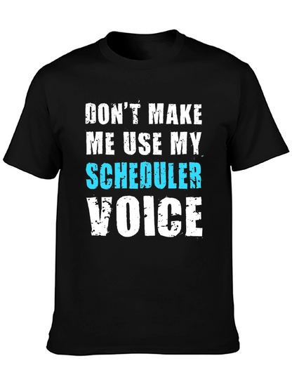 Scheduler Voice T-Shirt - Funny Job Tee
