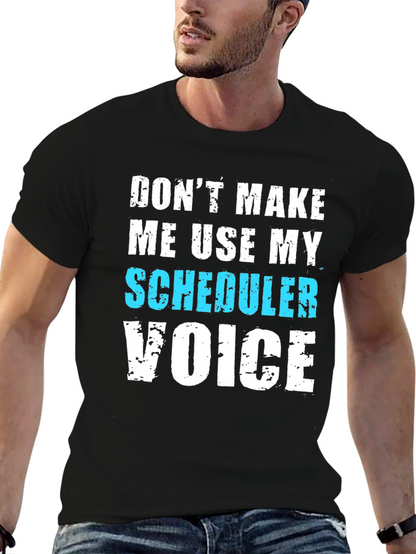 Scheduler Voice T-Shirt - Funny Job Tee