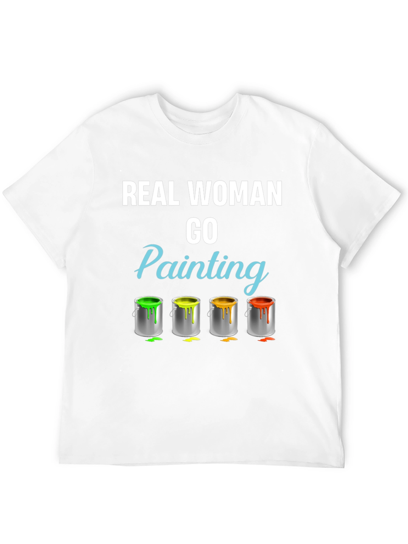 Real Woman Go Painting T-Shirt