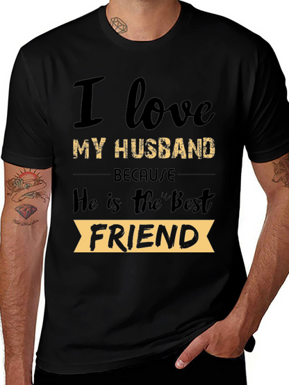 I Love My Husband T-Shirt: Best Friend Tee