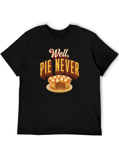 Well Pie Never Funny Graphic T-Shirt