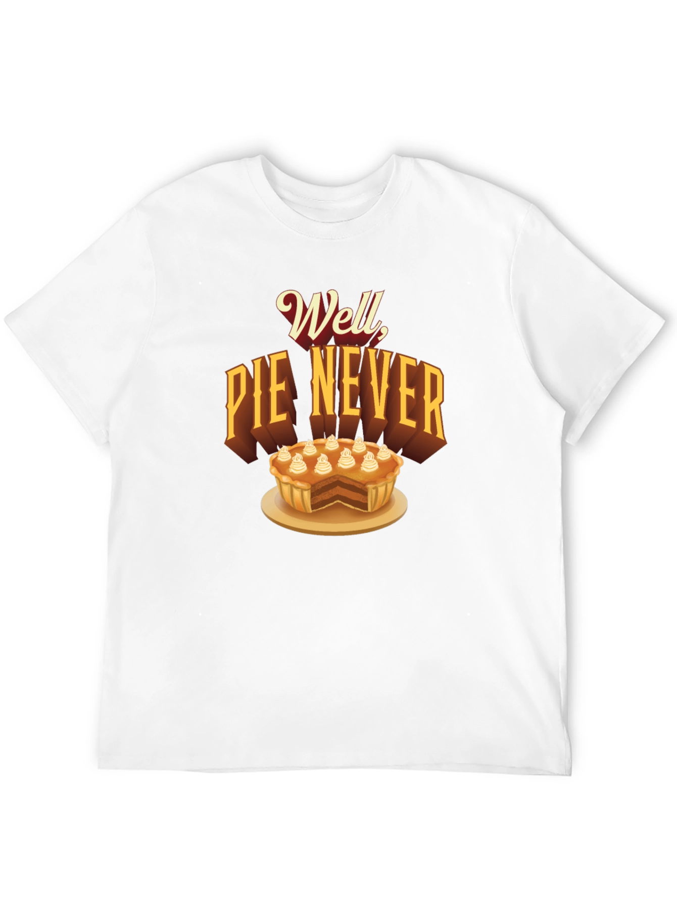 Well Pie Never Funny Graphic T-Shirt