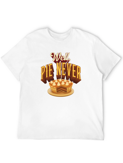 Well Pie Never Funny Graphic T-Shirt