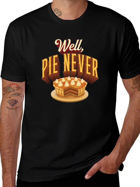 Well Pie Never Funny Graphic T-Shirt
