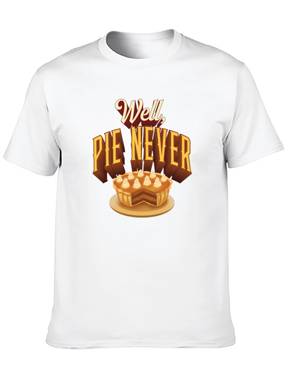 Well Pie Never Funny Graphic T-Shirt