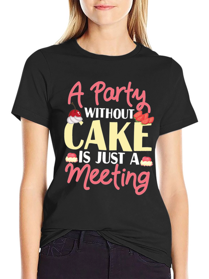 Party Without Cake T-Shirt Funny Foodie Tee