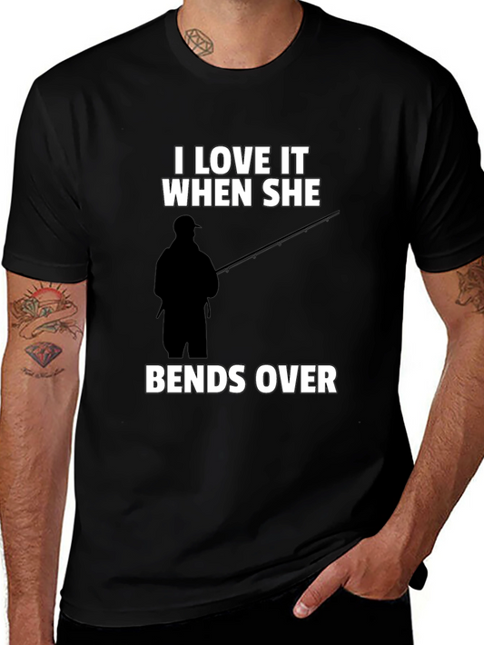 Fishing Humor T-Shirt: I Love It When She Bends Over