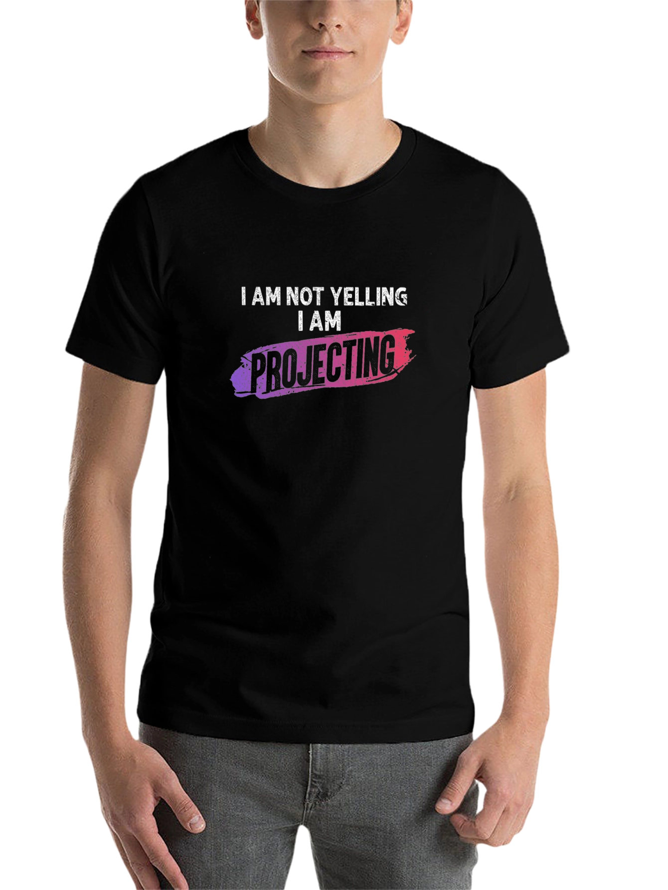 I am NOT Yelling I am Projecting T-Shirt