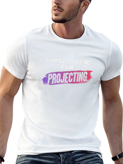 I am NOT Yelling I am Projecting T-Shirt