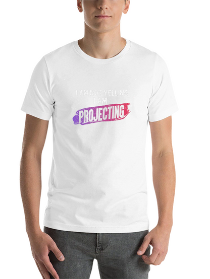 I am NOT Yelling I am Projecting T-Shirt