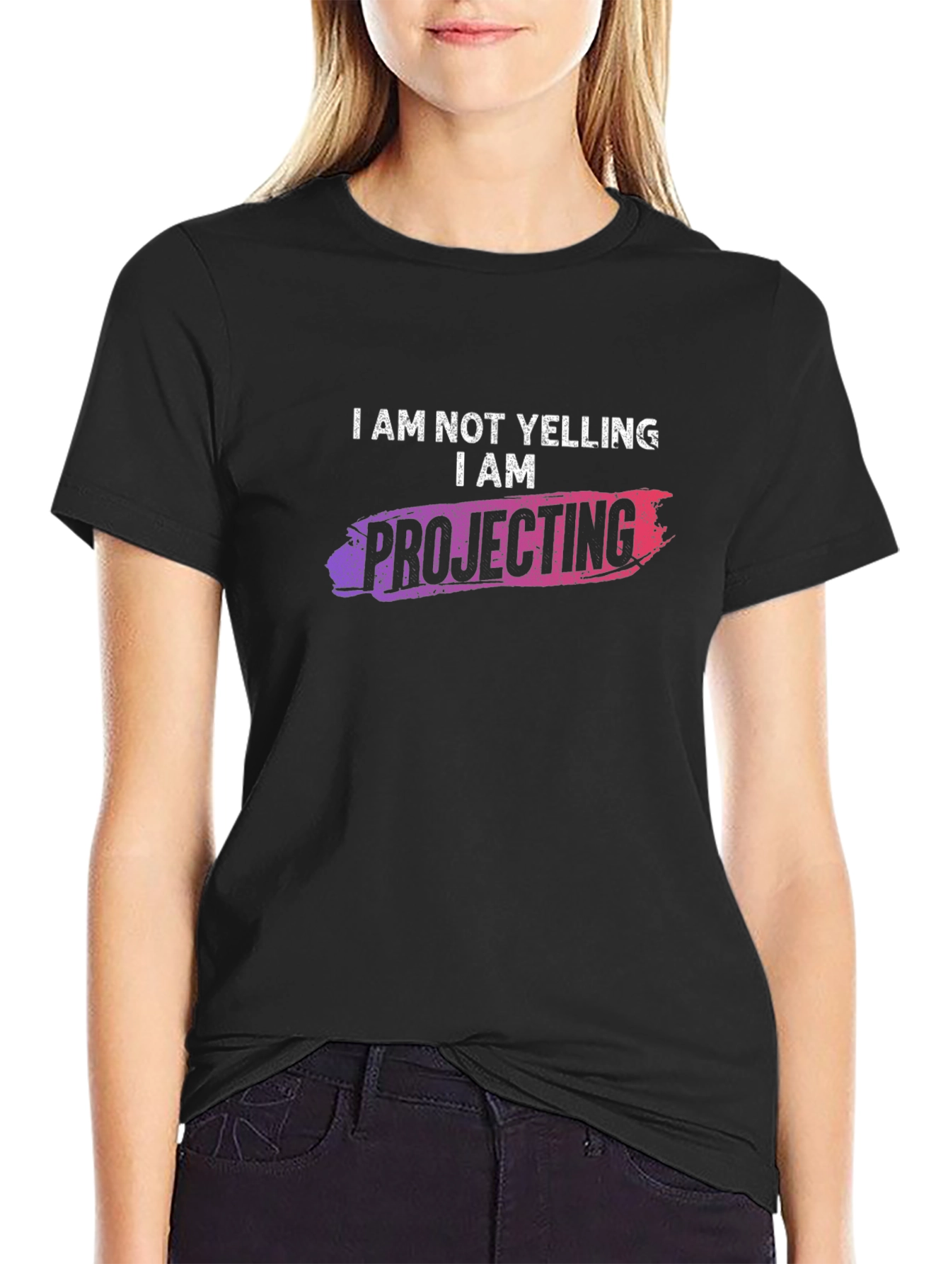 I am NOT Yelling I am Projecting T-Shirt