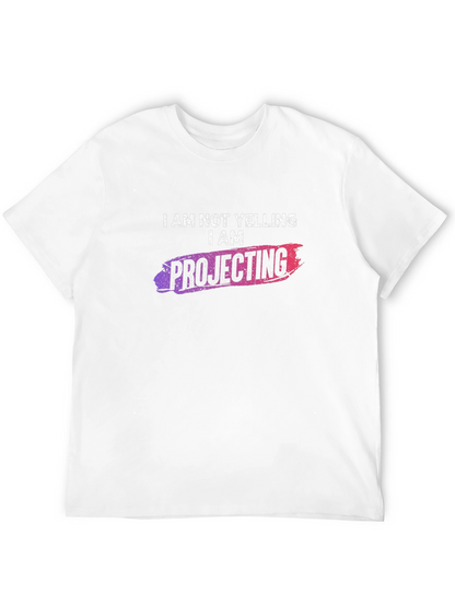 I am NOT Yelling I am Projecting T-Shirt