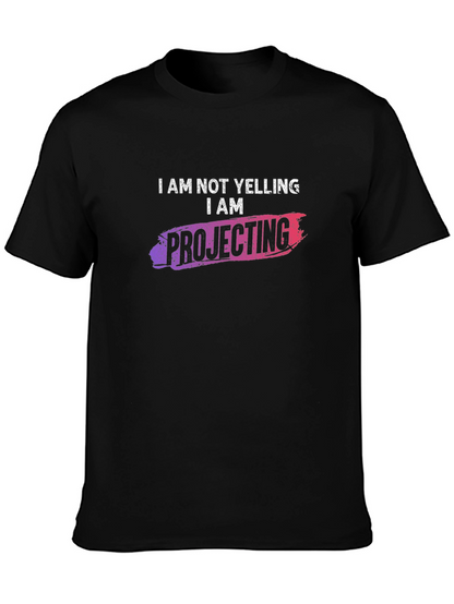 I am NOT Yelling I am Projecting T-Shirt