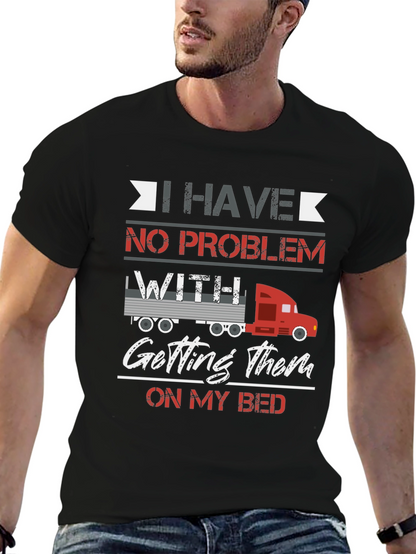 Trucker Bed T-Shirt - I Have No Problem