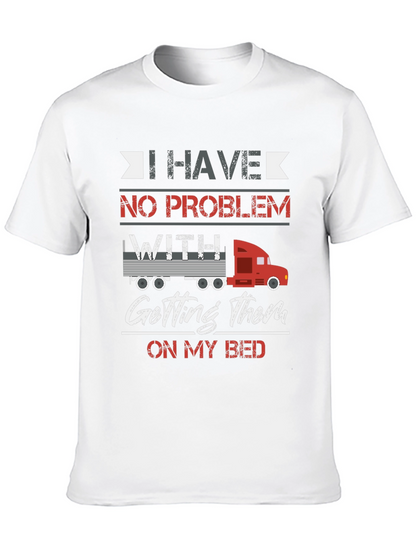 Trucker Bed T-Shirt - I Have No Problem