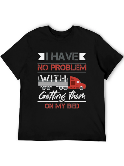Trucker Bed T-Shirt - I Have No Problem