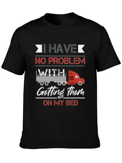 Trucker Bed T-Shirt - I Have No Problem