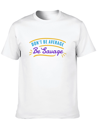 Dont Be Average Be Savage Graphic Tee
