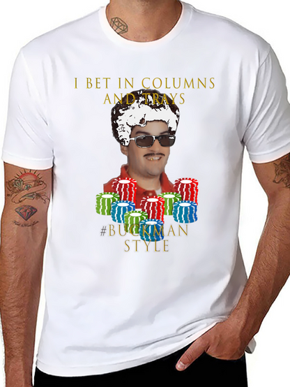 I Bet In Columns Buckman Style T-Shirt