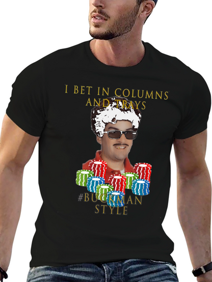 I Bet In Columns Buckman Style T-Shirt