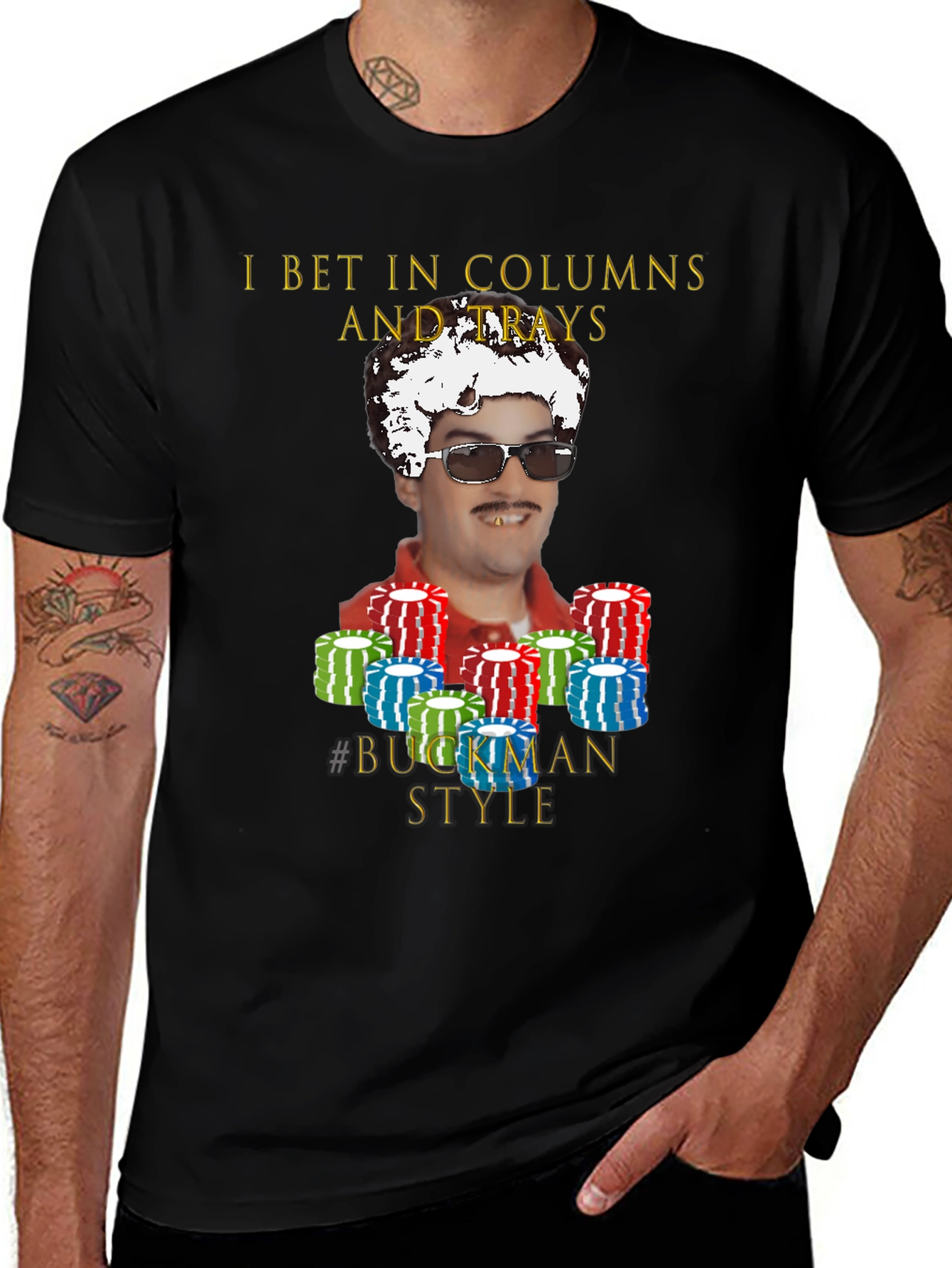 I Bet In Columns Buckman Style T-Shirt