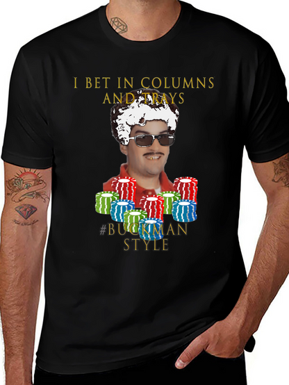 I Bet In Columns Buckman Style T-Shirt