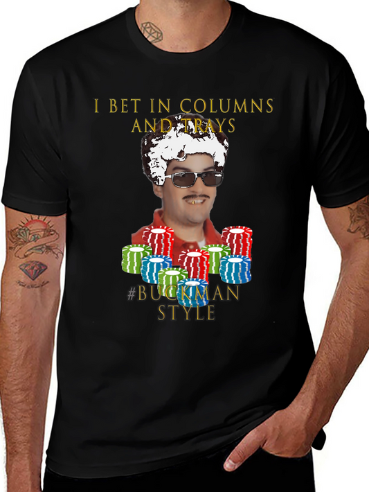 I Bet In Columns Buckman Style T-Shirt