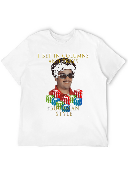 I Bet In Columns Buckman Style T-Shirt